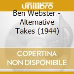 Ben Webster - Alternative Takes (1944) cd