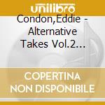 Condon,Eddie - Alternative Takes Vol.2 (1940-1944) cd