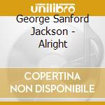 George Sanford Jackson - Alright cd