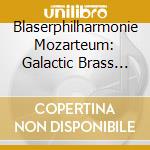 Blaserphilharmonie Mozarteum: Galactic Brass (2 Cd) cd
