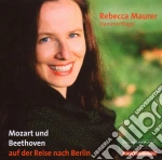 Rebecca Maurer: Auf Der Reise Nach Berlin - Mozart Und Beethoven cd