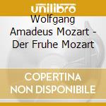 Wolfgang Amadeus Mozart - Der Fruhe Mozart cd