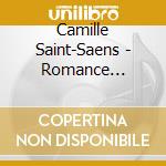 Camille Saint-Saens - Romance Lyrique (2 Cd) cd musicale di Camille Saint
