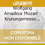 Wolfgang Amadeus Mozart - Krunungsmesse Kv 317 cd musicale di Wolfgang Amadeus Mozart