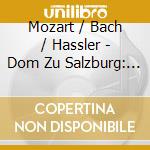 Mozart / Bach / Hassler - Dom Zu Salzburg: Konzert An Den 5 Domorgeln cd
