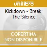 Kickdown - Break The Silence cd