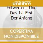 Entwerter - Und Das Ist Erst Der Anfang cd