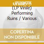 (LP Vinile) Performing Ruins / Various vinile