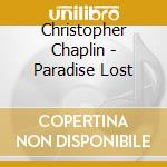 Christopher Chaplin - Paradise Lost cd musicale di Christopher Chaplin