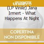 (LP Vinile) Jana Irmert - What Happens At Night vinile