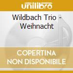 Wildbach Trio - Weihnacht cd musicale di Wildbach Trio