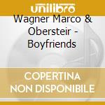 Wagner Marco & Obersteir - Boyfriends cd