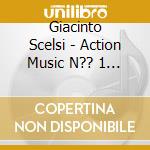 Giacinto Scelsi - Action Music N?? 1 Suite N?? 8 cd