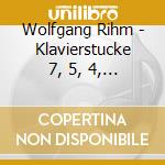 Wolfgang Rihm - Klavierstucke 7, 5, 4, 2, 1 cd musicale di Wolfgang Rihm