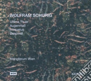 Wolfram Schuring - Ultima Thule/Augenmass/Hoquetus cd musicale di Wolfram Schuring
