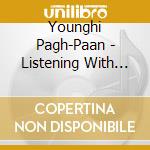 Younghi Pagh-Paan - Listening With the Heart cd musicale