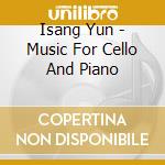 Isang Yun - Music For Cello And Piano cd