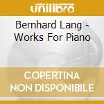 Bernhard Lang - Works For Piano cd