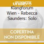 Klangforum Wien - Rebecca Saunders: Solo cd
