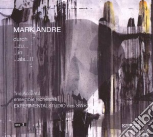 Mark Andre - durch / .. zu..  / .. in / .. als.. II (Sacd) cd musicale di Andre Mark