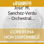 Jose' M. Sanchez-Verdu - Orchestral Works
