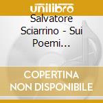 Salvatore Sciarrino - Sui Poemi Concentrici (i-iii) (3 Cd) cd musicale di Salvatore Sciarrino