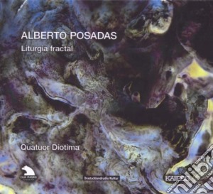 Alberto Posadas - Liturgia Fractal cd musicale di Posadas