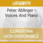 Peter Ablinger - Voices And Piano cd musicale di Ablinger