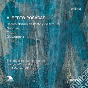 Alberto Posadas - Glossopoeia, Nebmaat, Cripsis, Oscuro Abismo De Llanto Y De Ternura cd musicale di Posadas