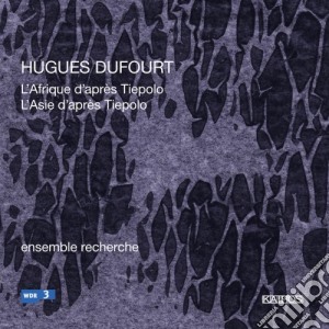 Hugues Dufourt - L'Afrique D'Apres Tiepolo, L'Asie D'Apres Tiepolo cd musicale di Hugues Dufourt