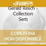 Gerald Resch - Collection Serti cd
