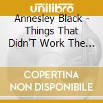 Annesley Black - Things That Didn'T Work The First Time cd musicale