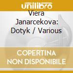 Viera Janarcekova: Dotyk / Various cd