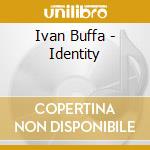 Ivan Buffa - Identity cd musicale