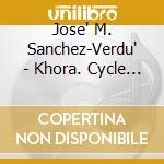 Jose' M. Sanchez-Verdu' - Khora. Cycle For Saxophone Quartet And Microtonal Accordion cd
