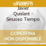 Javier Quislant - Sinuoso Tiempo cd musicale