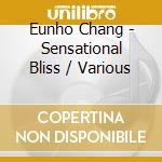 Eunho Chang - Sensational Bliss / Various cd