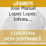 Jose Manuel Lopez Lopez: Infinita Domenica cd
