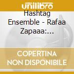 Hashtag Ensemble - Rafaa Zapaaa: Futility cd