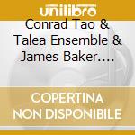 Conrad Tao & Talea Ensemble & James Baker. Felipe Lara - Portals cd