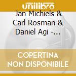 Jan Michiels & Carl Rosman & Daniel Agi - Osvaldo Coluccino: Rispecchiato In Quarzo cd