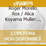 Roger Morello Ros / Alica Koyama Muller: Schumann Goes Tango cd musicale