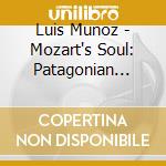 Luis Munoz - Mozart's Soul: Patagonian Spirit cd