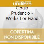 Cergio Prudencio - Works For Piano cd