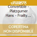 Convertible - Platzgumer Hans - Frailty Of Win - Strength Of Defeat cd