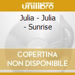 Julia - Julia - Sunrise cd musicale di Julia