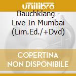 Bauchklang - Live In Mumbai (Lim.Ed./+Dvd) cd