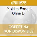 Molden,Ernst - Ohne Di cd