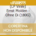 (LP Vinile) Ernst Molden - Ohne Di (180G) lp vinile di Ernst Molden