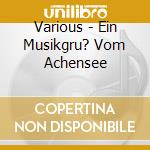 Various - Ein Musikgru? Vom Achensee cd